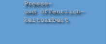 zur Seite Presse- und �ffentlichkeitsarbeit